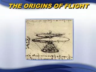 THE ORIGINS OF FLIGHT