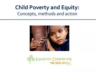 Child Poverty and Equity: Concepts, methods and action