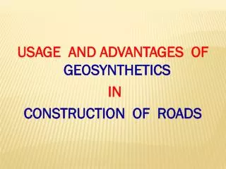 USAGE AND ADVANTAGES OF GEOSYNTHETICS IN CONSTRUCTION OF ROADS