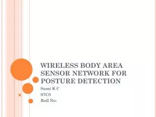 WIRELESS BODY AREA SENSOR NETWORK FOR POSTURE DETECTION