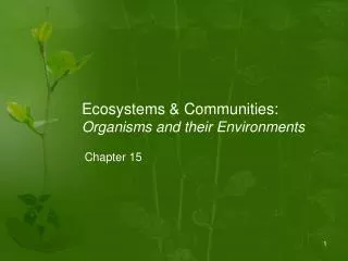 Ecosystems &amp; Communities: Organisms and their Environments