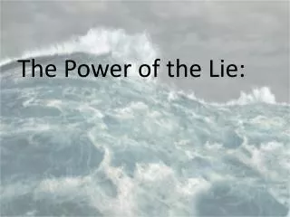 The Power of the Lie: