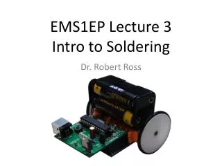 EMS1EP Lecture 3 Intro to Soldering