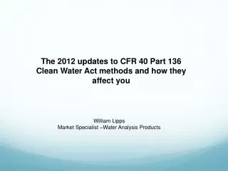 The 2012 updates to CFR 40 Part 136 Clean Water Act methods and how they affect you