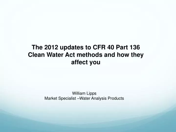the 2012 updates to cfr 40 part 136 clean water act methods and how they affect you