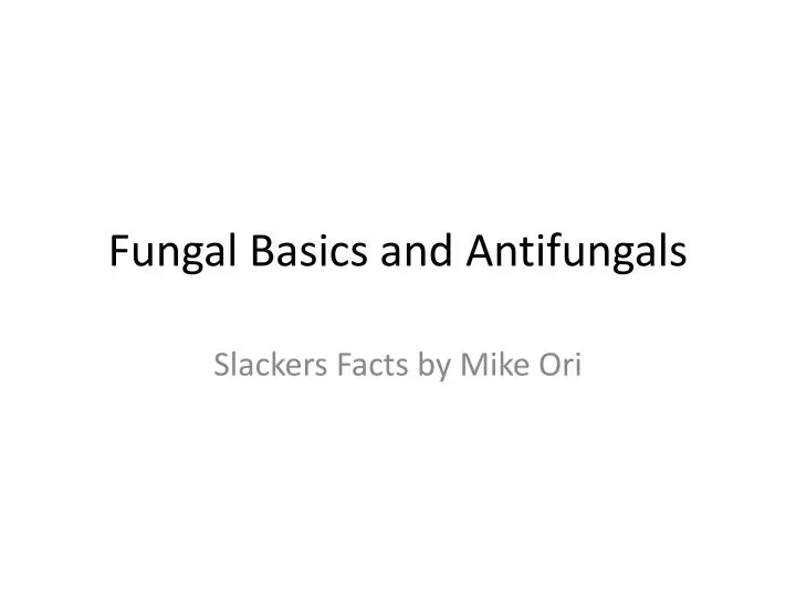 fungal basics and antifungals