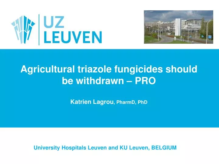 agricultural triazole fungicides should be withdrawn pro katrien lagrou pharmd phd