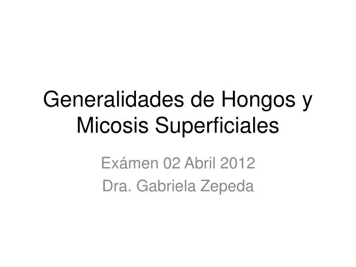 generalidades de hongos y micosis superficiales