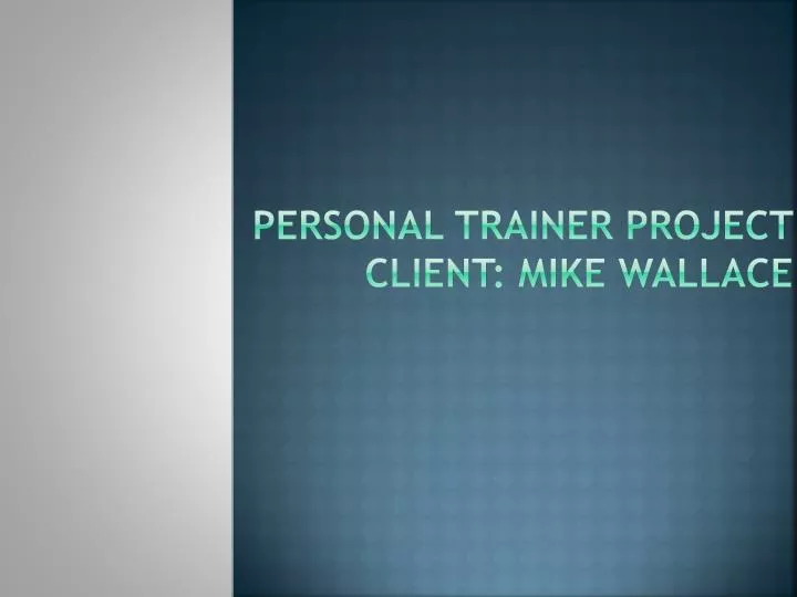 personal trainer project client mike wallace