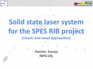Solid state laser system for the SPES RIB project (classic and novel approaches )
