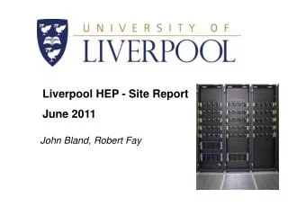 Liverpool HEP - Site Report June 2011