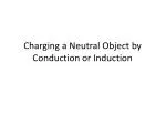 Charging a Neutral O bject by Conduction or Induction - slide 1