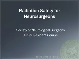 Radiation Safety for Neurosurgeons