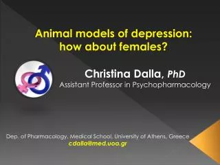 Christina Dalla , PhD Assistant Professor in Psychopharmacology
