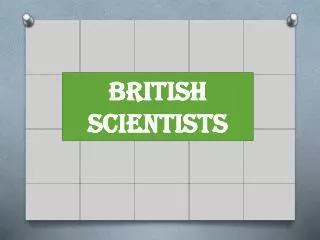 BRITISH SCIENTISTS