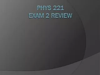 Phys 221 exam 2 review