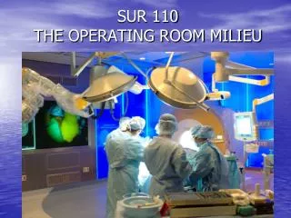 SUR 110 THE OPERATING ROOM MILIEU