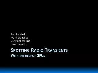 Spotting Radio Transients With the help of GPUs