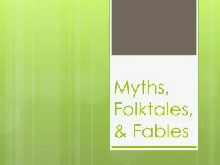 Myths, Folktales, &amp; Fables