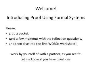 Welcome! Introducing Proof Using Formal Systems