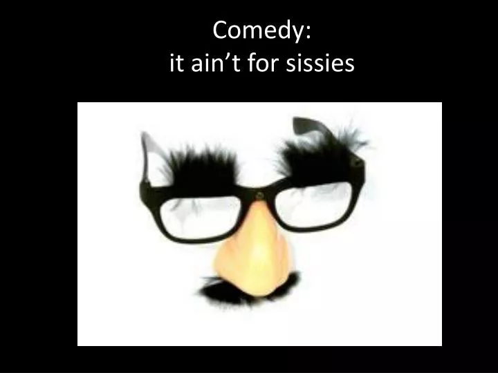 comedy it ain t for sissies
