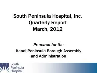 South Peninsula Hospital, Inc. Quarterly Report March, 2012