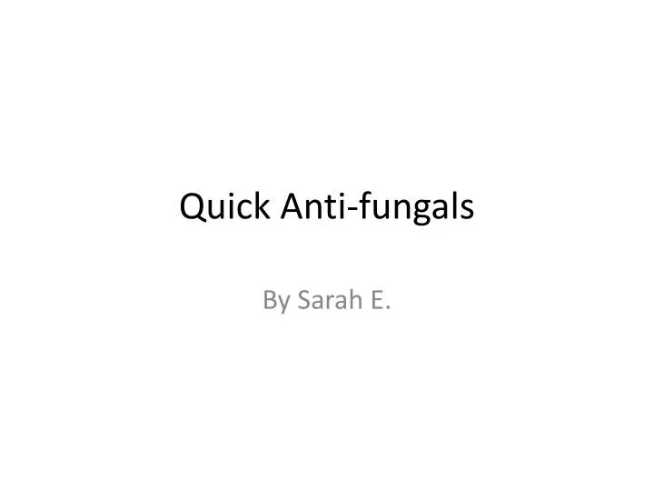 quick anti fungals