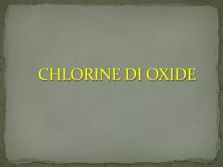 CHLORINE DI OXIDE