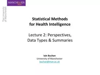 Statistical Methods for Health Intelligence Lecture 2: Perspectives, Data Types &amp; Summaries