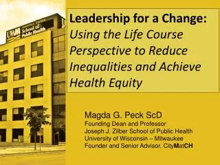 Magda G. Peck ScD Founding Dean and Professor Joseph J. Zilber School of Public Health