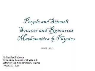 People andStimuli Sources and Resources Mathematics &amp; Physics