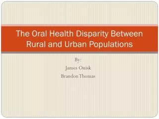 The Oral Health Disparity Between Rural and Urban Populations
