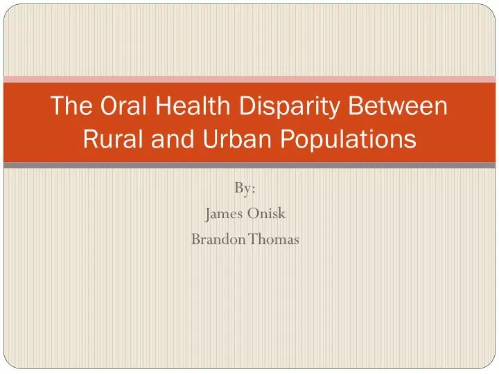 the oral health disparity between rural and urban populations