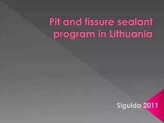 Pit and fissure sealant program in Lithuania