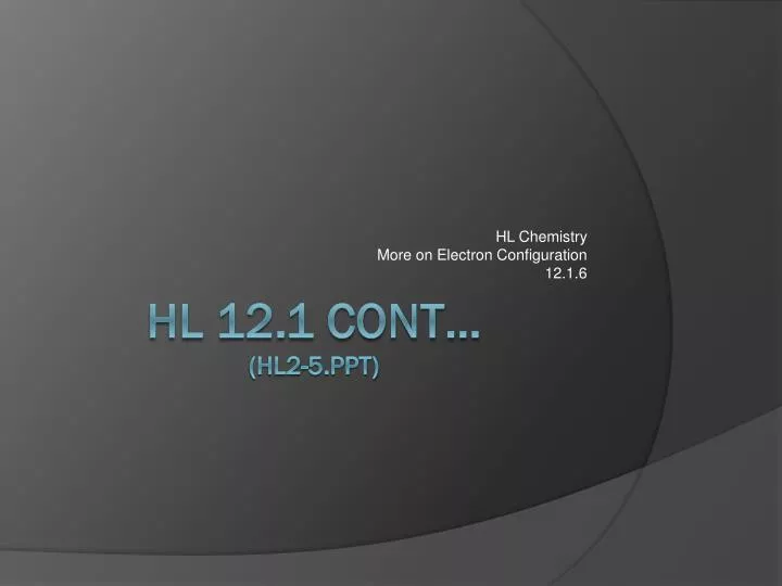 hl chemistry more on electron configuration 12 1 6