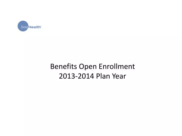 benefits open enrollment 2013 2014 plan year