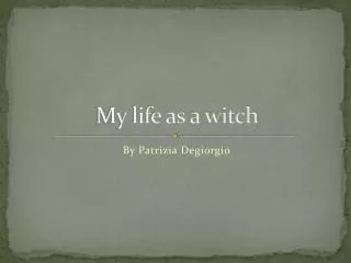 My life as a witch