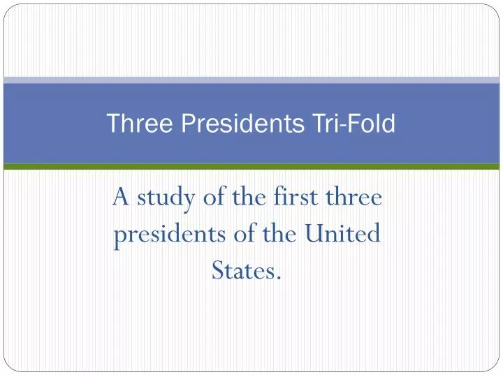 three presidents tri fold