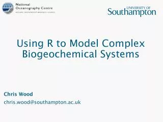 Using R to Model Complex Biogeochemical Systems