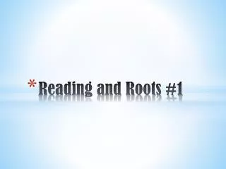 Reading and Roots #1