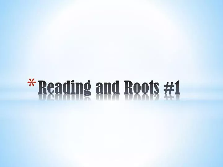 reading and roots 1