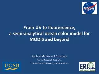 From UV to fluorescence, a semi-analytical ocean color model for MODIS and beyond
