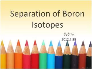 Separation of B oron I sotopes