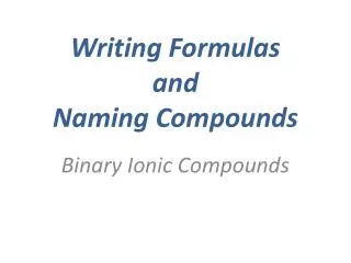 Writing Formulas and Naming Compounds