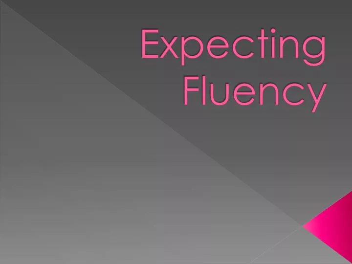 expecting fluency