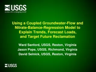 Ward Sanford, USGS, Reston, Virginia Jason Pope, USGS, Richmond, Virginia