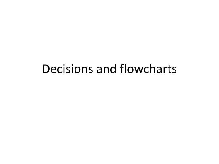 decisions and flowcharts