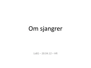 om sjangrer
