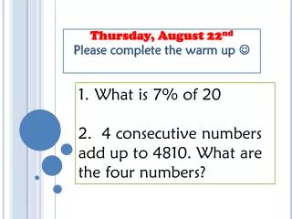 Thursday, August 22 nd Please complete the warm up ?