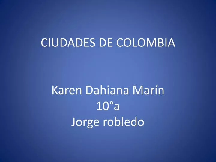 ciudades de colombia karen d ahiana mar n 10 a jorge robledo